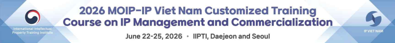 2026 MOIP-IP Viet Nam Customized Training Coruse on IP Management and Commercialization / June 22~25, 2026 / IIPTI, Daejeon and Seoul